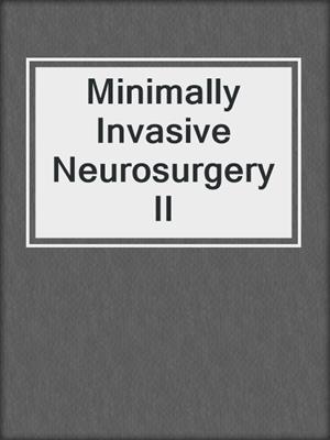 Minimally Invasive Neurosurgery II