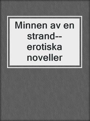 cover image of Minnen av en strand--erotiska noveller