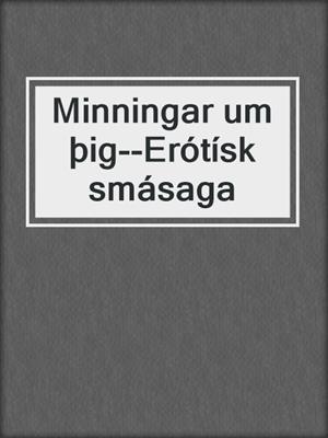 cover image of Minningar um þig--Erótísk smásaga