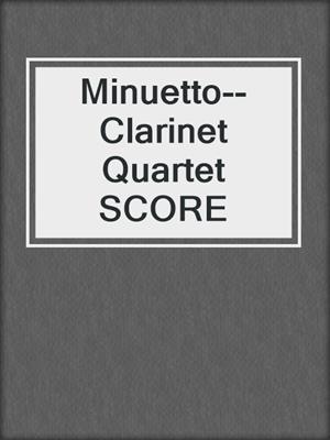 cover image of Minuetto--Clarinet Quartet SCORE