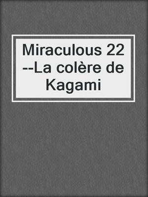 Miraculous 22--La colère de Kagami