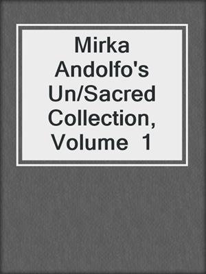 cover image of Mirka Andolfo's Un/Sacred Collection, Volume  1