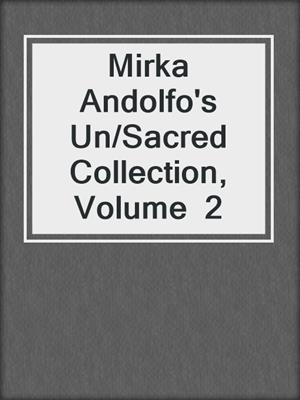 cover image of Mirka Andolfo's Un/Sacred Collection, Volume  2