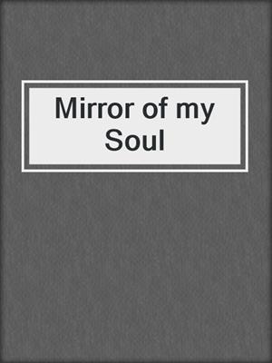 cover image of Mirror of my Soul