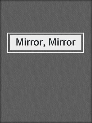 cover image of Mirror, Mirror