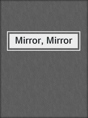 cover image of Mirror, Mirror