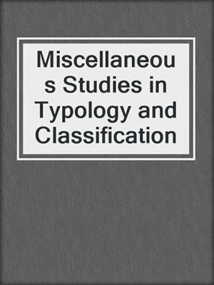 Miscellaneous Studies in Typology and Classification