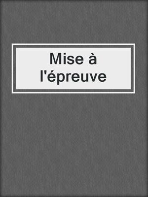 cover image of Mise à l'épreuve