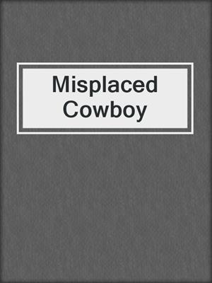 cover image of Misplaced Cowboy