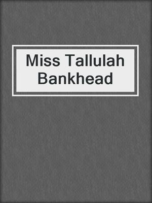 Miss Tallulah Bankhead