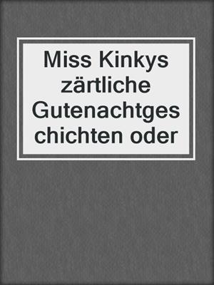 cover image of Miss Kinkys zärtliche Gutenachtgeschichten oder