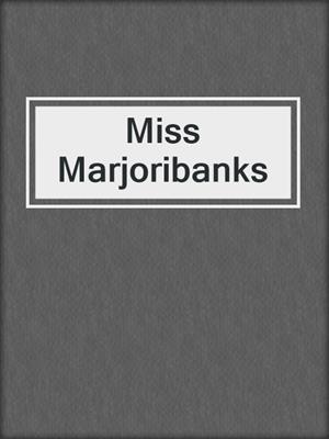 Miss Marjoribanks