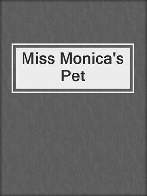cover image of Miss Monica's Pet