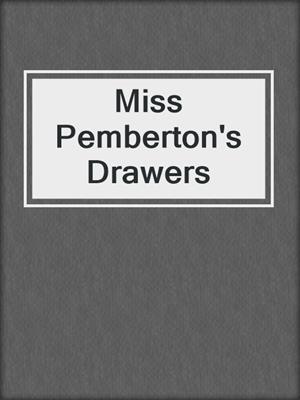 cover image of Miss Pemberton's Drawers