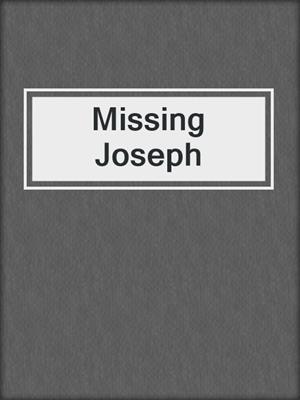 Missing Joseph