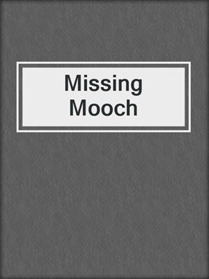 Missing Mooch