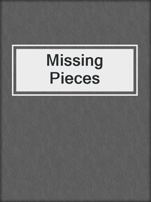 cover image of Missing Pieces