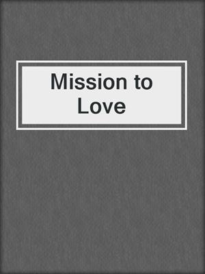 cover image of Mission to Love