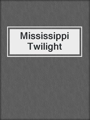 cover image of Mississippi Twilight
