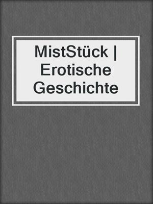 cover image of MistStück | Erotische Geschichte