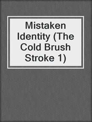 cover image of Mistaken Identity (The Cold Brush Stroke 1)