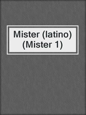 cover image of Mister (latino) (Mister 1)