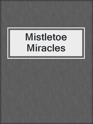 cover image of Mistletoe Miracles