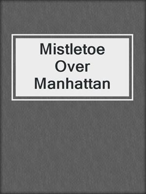 cover image of Mistletoe Over Manhattan