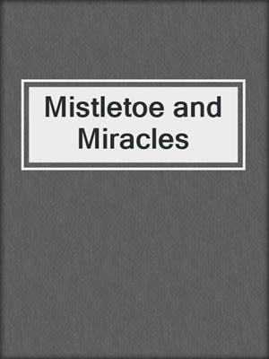 cover image of Mistletoe and Miracles