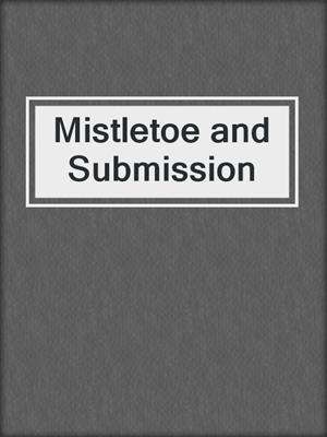 cover image of Mistletoe and Submission
