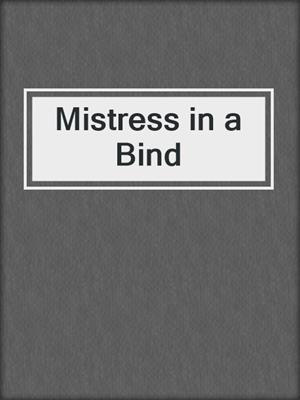 cover image of Mistress in a Bind