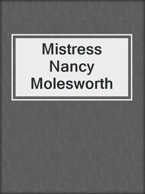 cover image of Mistress Nancy Molesworth