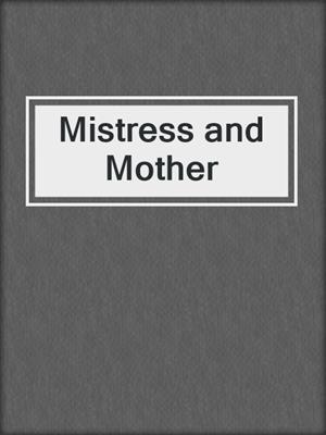 cover image of Mistress and Mother