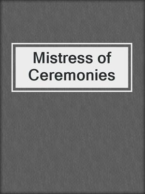 cover image of Mistress of Ceremonies