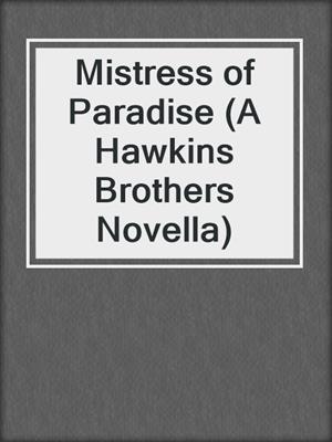 cover image of Mistress of Paradise (A Hawkins Brothers Novella)