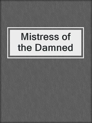 cover image of Mistress of the Damned