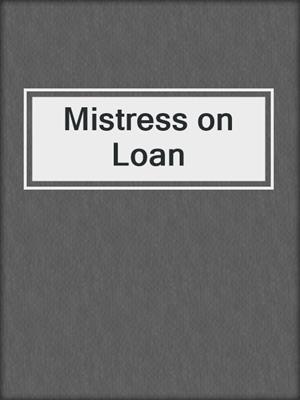 cover image of Mistress on Loan