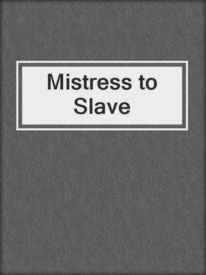cover image of Mistress to Slave