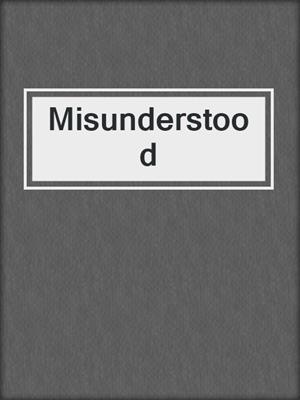 cover image of Misunderstood