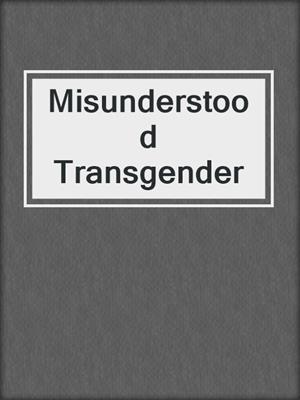 cover image of Misunderstood Transgender