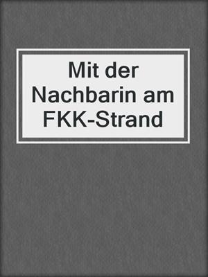 cover image of Mit der Nachbarin am FKK-Strand