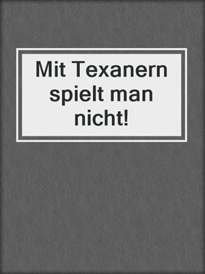 Mit Texanern spielt man nicht!