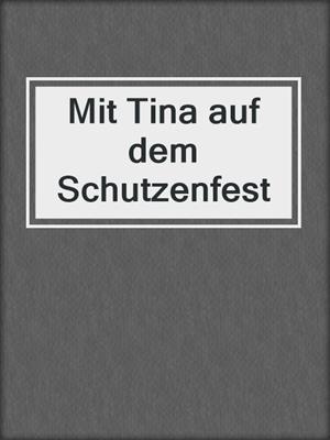cover image of Mit Tina auf dem Schutzenfest