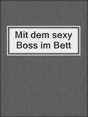 cover image of Mit dem sexy Boss im Bett