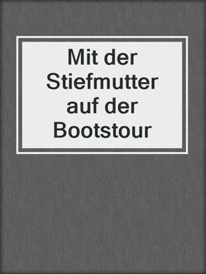 cover image of Mit der Stiefmutter auf der Bootstour