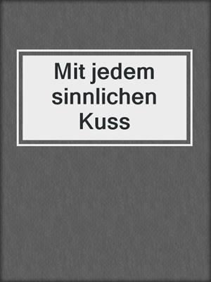 cover image of Mit jedem sinnlichen Kuss