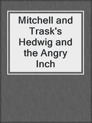 cover image of Mitchell and Trask's Hedwig and the Angry Inch