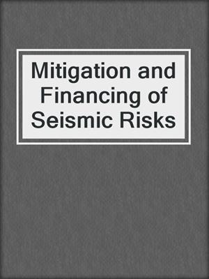 Mitigation and Financing of Seismic Risks