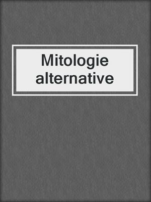 cover image of Mitologie alternative