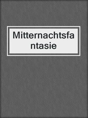 cover image of Mitternachtsfantasie